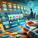 Tips Memilih Slot Online yang Aman dan Terpercaya di Indonesia